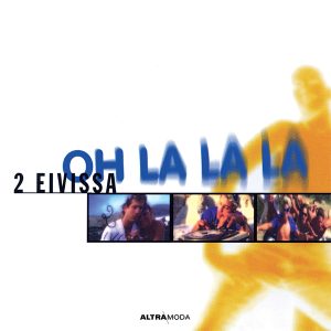 2 Eivissa – Oh La La La