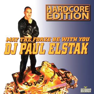 DJ Paul Elstak – May The Forze Be With You (Hardcore Edition)