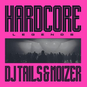 DJ Tails & Noizer - Hardcore Legends