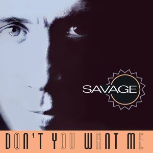 Savage – Don't You Want Me