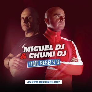 Miguel Dj & Chumi Dj - Time Rebels 6